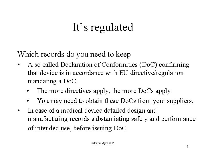 It’s regulated Which records do you need to keep • A so called Declaration