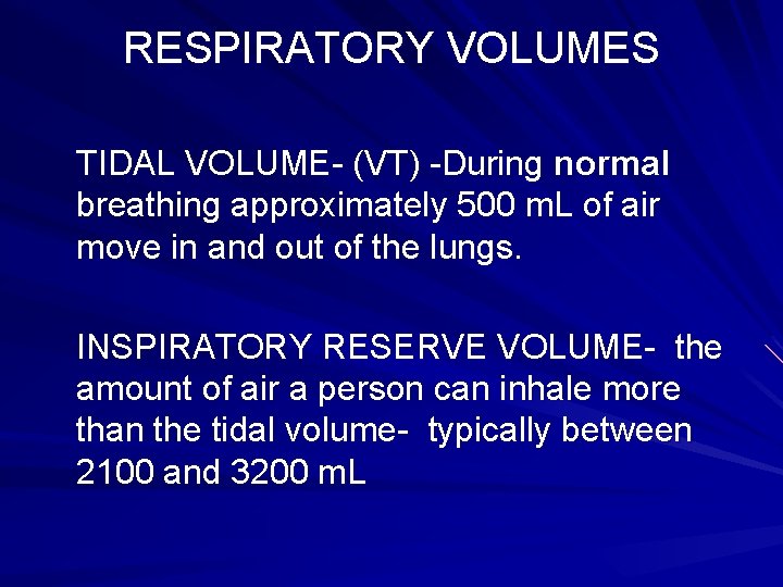 RESPIRATORY VOLUMES TIDAL VOLUME- (VT) -During normal breathing approximately 500 m. L of air