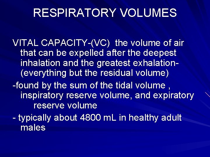 RESPIRATORY VOLUMES VITAL CAPACITY-(VC) the volume of air that can be expelled after the