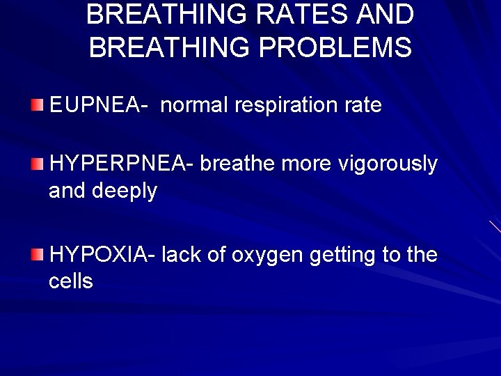 BREATHING RATES AND BREATHING PROBLEMS EUPNEA- normal respiration rate HYPERPNEA- breathe more vigorously and