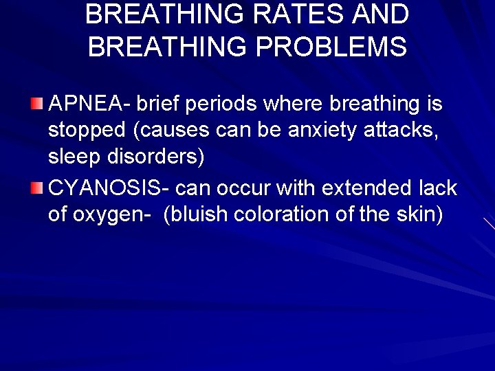 BREATHING RATES AND BREATHING PROBLEMS APNEA- brief periods where breathing is stopped (causes can