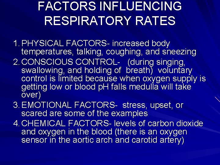 FACTORS INFLUENCING RESPIRATORY RATES 1. PHYSICAL FACTORS- increased body temperatures, talking, coughing, and sneezing