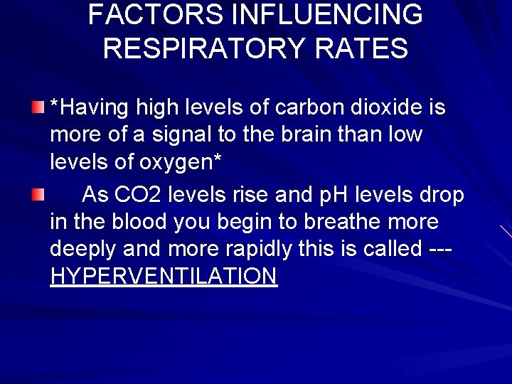 FACTORS INFLUENCING RESPIRATORY RATES *Having high levels of carbon dioxide is more of a