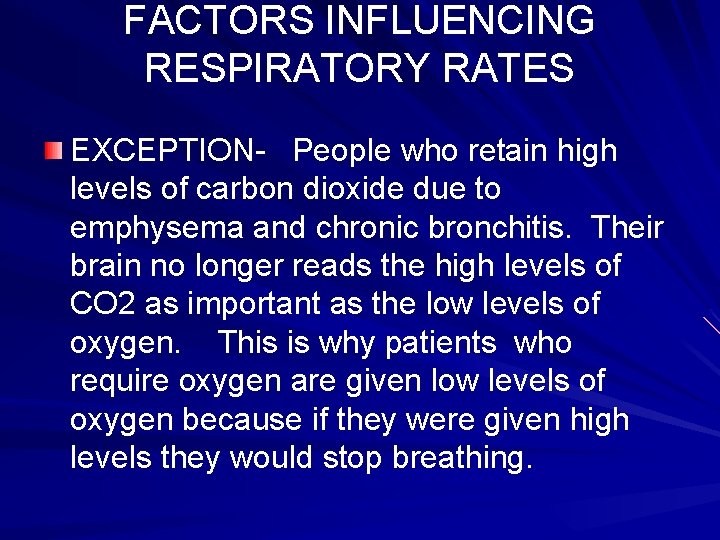 FACTORS INFLUENCING RESPIRATORY RATES EXCEPTION- People who retain high levels of carbon dioxide due