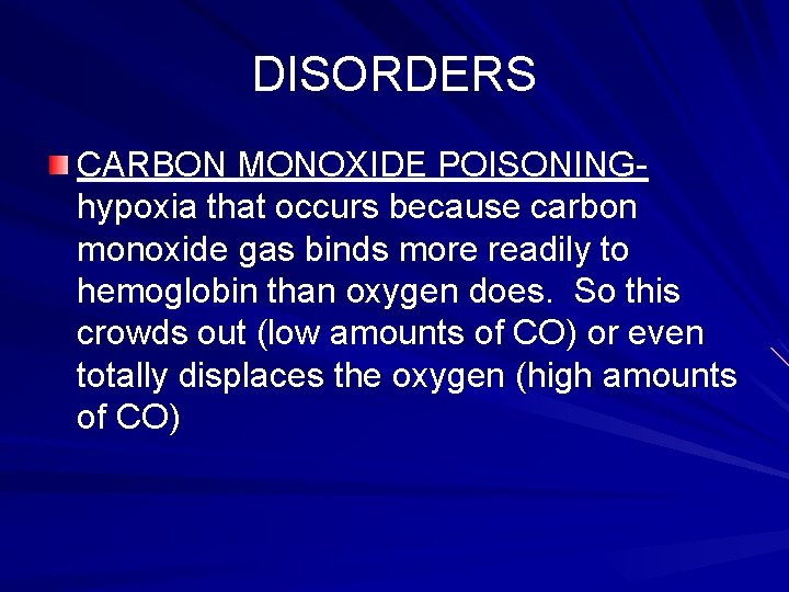 DISORDERS CARBON MONOXIDE POISONINGhypoxia that occurs because carbon monoxide gas binds more readily to
