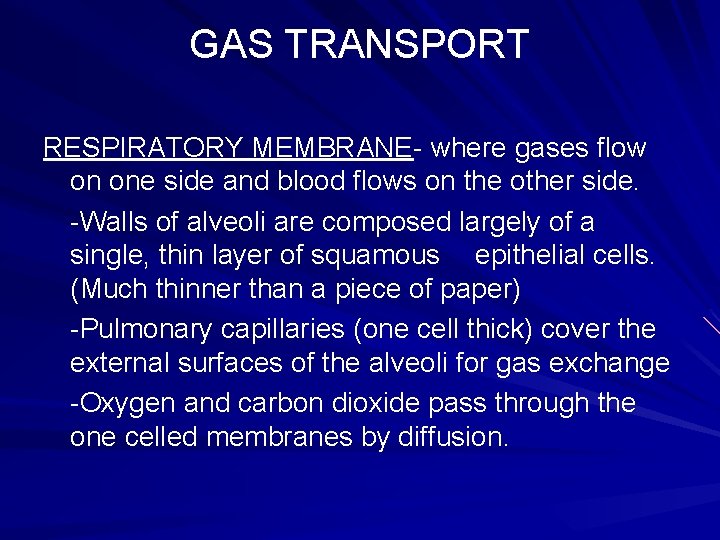 GAS TRANSPORT RESPIRATORY MEMBRANE- where gases flow on one side and blood flows on