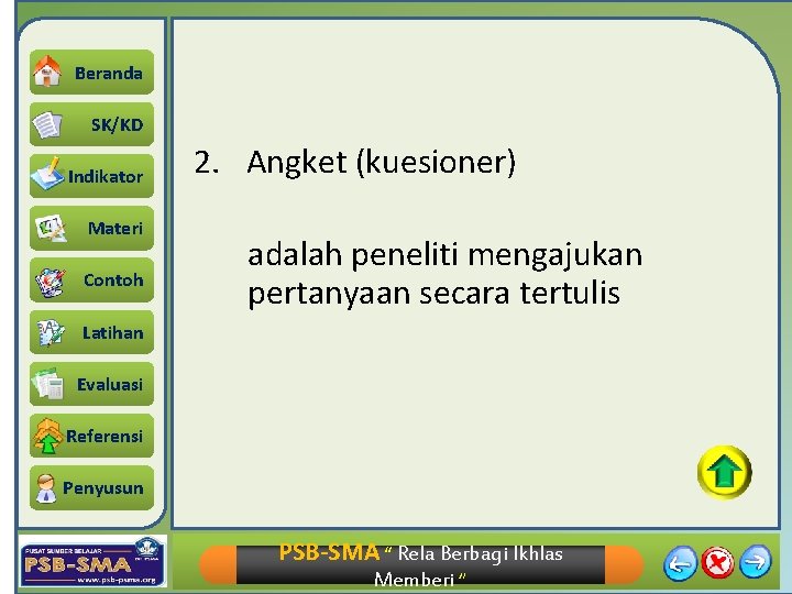 Beranda SK/KD Indikator Materi Contoh 2. Angket (kuesioner) adalah peneliti mengajukan pertanyaan secara tertulis