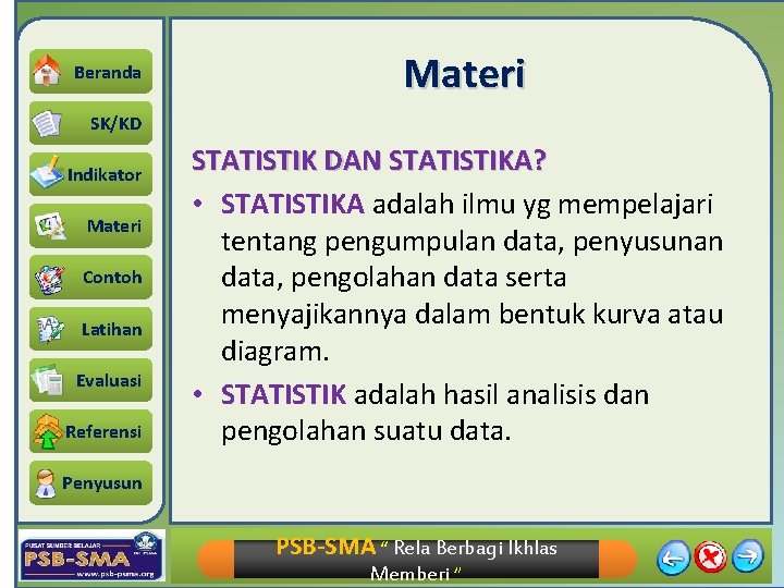 Beranda Materi SK/KD Indikator Materi Contoh Latihan Evaluasi Referensi STATISTIK DAN STATISTIKA? • STATISTIKA