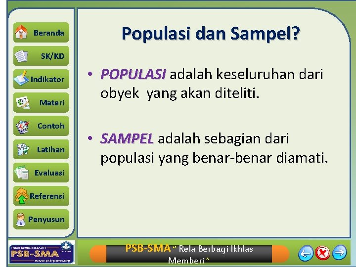 Beranda Populasi dan Sampel? SK/KD Indikator Materi Contoh Latihan • POPULASI adalah keseluruhan dari