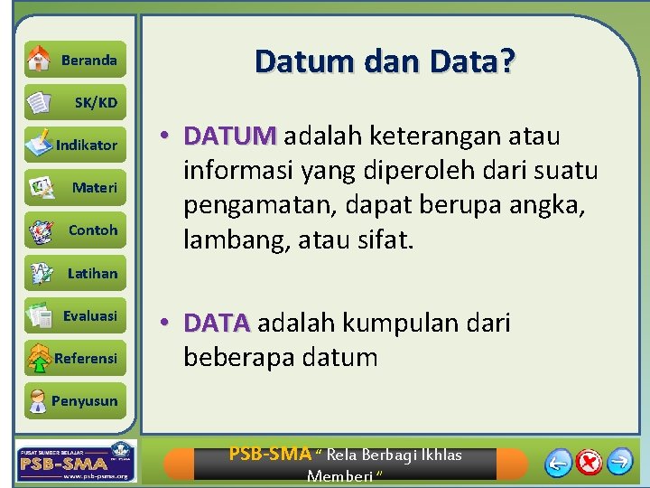 Beranda Datum dan Data? SK/KD Indikator Materi Contoh • DATUM adalah keterangan atau informasi