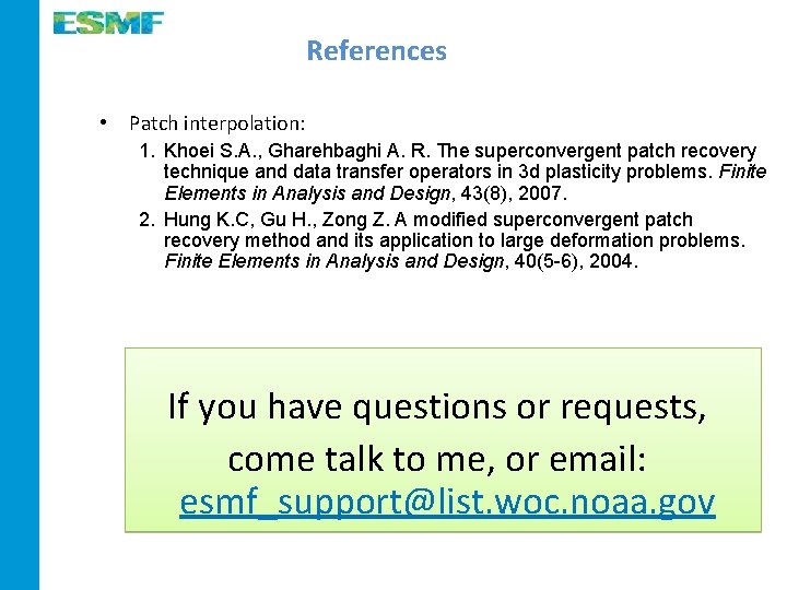 References • Patch interpolation: 1. Khoei S. A. , Gharehbaghi A. R. The superconvergent