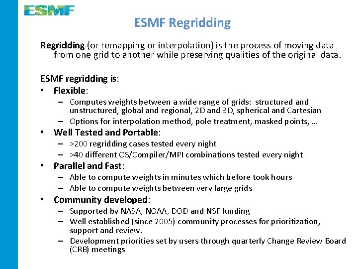ESMF Regridding (or remapping or interpolation) is the process of moving data from one