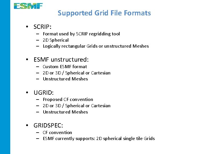 Supported Grid File Formats • SCRIP: – Format used by SCRIP regridding tool –