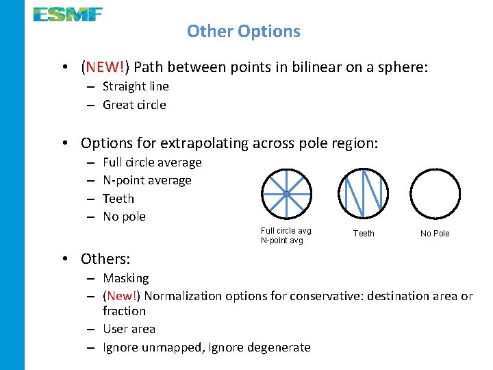 Other Options • (NEW!) Path between points in bilinear on a sphere: – Straight