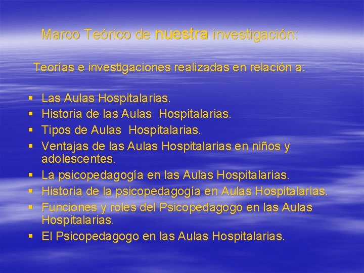 Marco Teórico de nuestra investigación: Teorías e investigaciones realizadas en relación a: § §