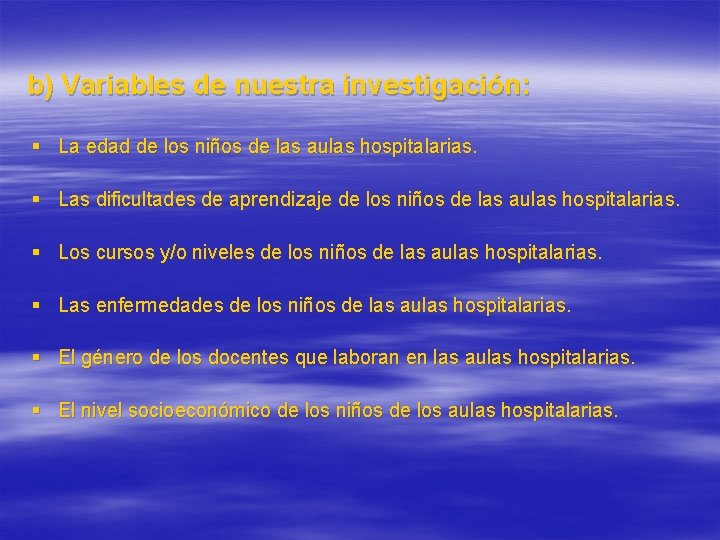b) Variables de nuestra investigación: § La edad de los niños de las aulas
