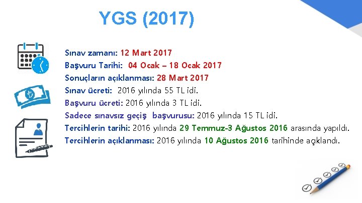 YGS (2017) Sınav zamanı: 12 Mart 2017 Başvuru Tarihi: 04 Ocak – 18 Ocak