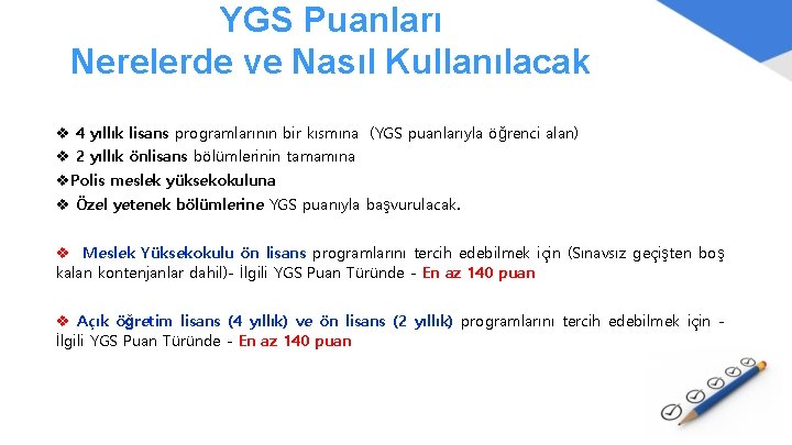 YGS Puanları Nerelerde ve Nasıl Kullanılacak v 4 yıllık lisans programlarının bir kısmına (YGS