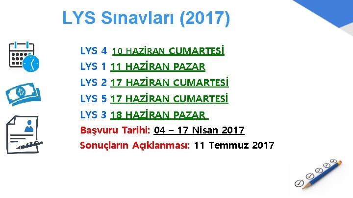 LYS Sınavları (2017) LYS 4 10 HAZİRAN CUMARTESİ LYS 1 11 HAZİRAN PAZAR LYS