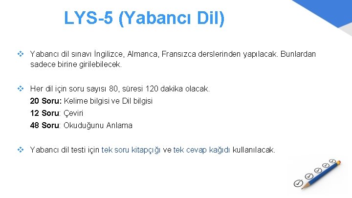 LYS-5 (Yabancı Dil) v Yabancı dil sınavı İngilizce, Almanca, Fransızca derslerinden yapılacak. Bunlardan sadece