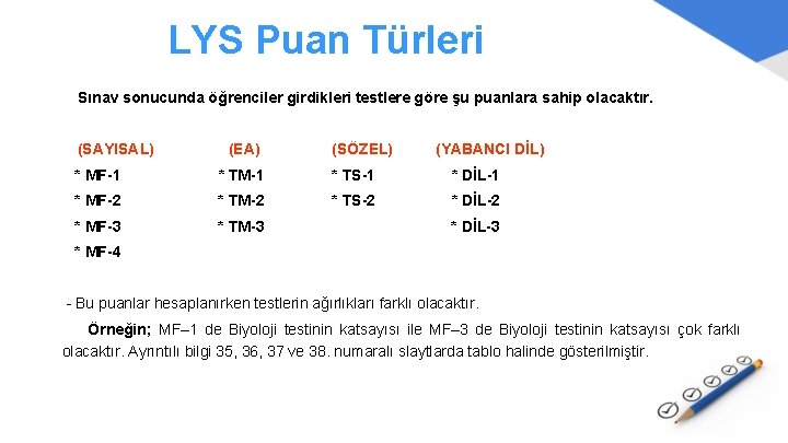 LYS Puan Türleri Sınav sonucunda öğrenciler girdikleri testlere göre şu puanlara sahip olacaktır. (SAYISAL)