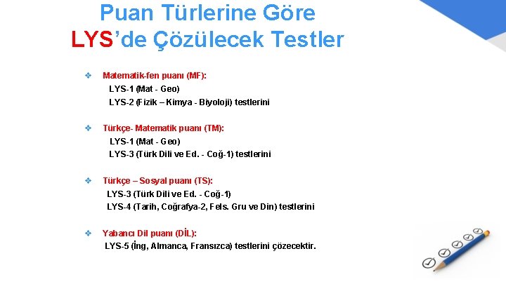 Puan Türlerine Göre LYS’de Çözülecek Testler v Matematik-fen puanı (MF): LYS-1 (Mat - Geo)