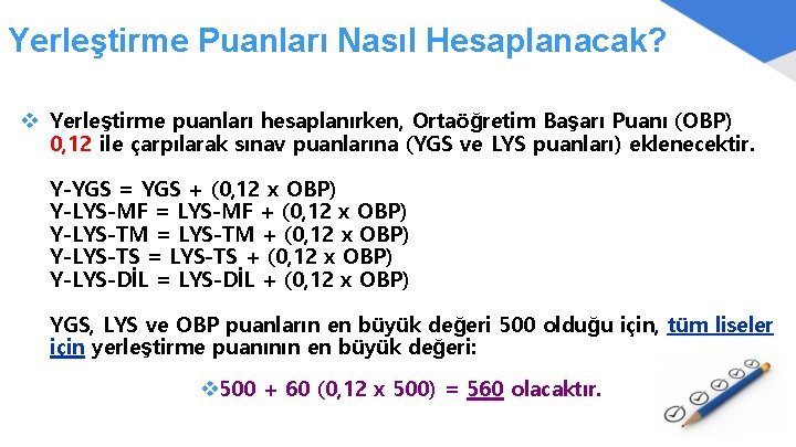 Yerleştirme Puanları Nasıl Hesaplanacak? v Yerleştirme puanları hesaplanırken, Ortaöğretim Başarı Puanı (OBP) 0, 12