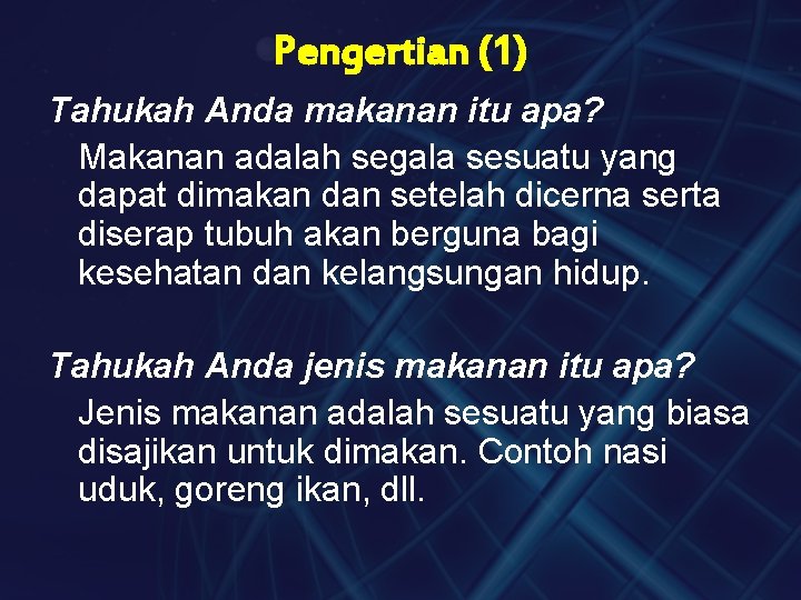 Pengertian (1) Tahukah Anda makanan itu apa? Makanan adalah segala sesuatu yang dapat dimakan