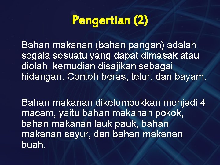 Pengertian (2) Bahan makanan (bahan pangan) adalah segala sesuatu yang dapat dimasak atau diolah,