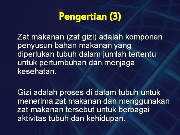 Pengertian (3) Zat makanan (zat gizi) adalah komponen penyusun bahan makanan yang diperlukan tubuh