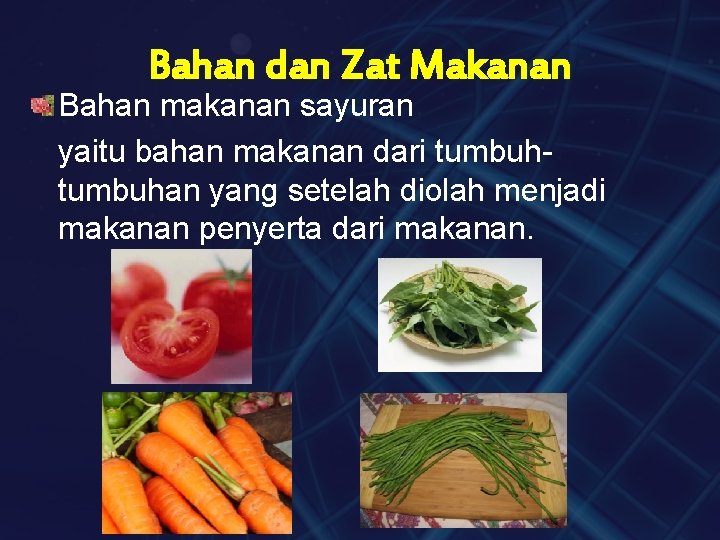 Bahan dan Zat Makanan Bahan makanan sayuran yaitu bahan makanan dari tumbuhan yang setelah