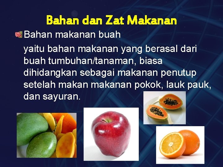 Bahan dan Zat Makanan Bahan makanan buah yaitu bahan makanan yang berasal dari buah