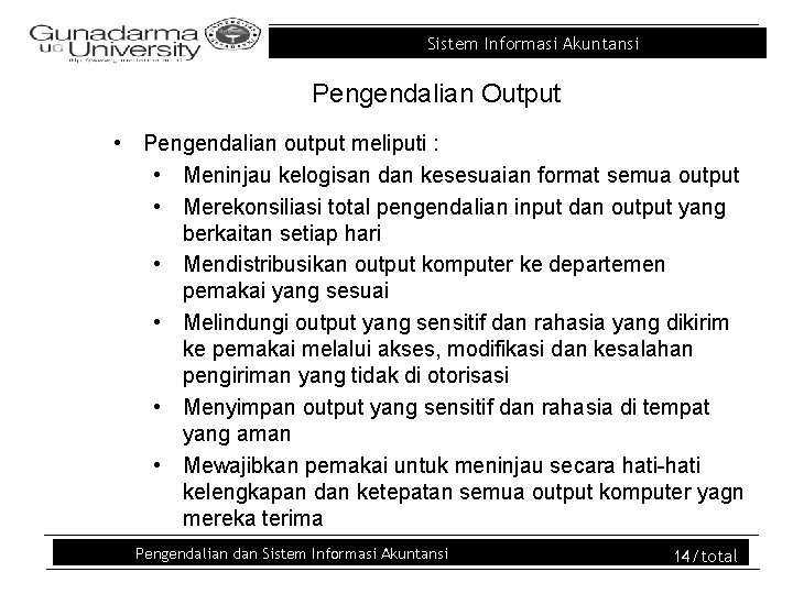 Sistem Informasi Akuntansi Pengendalian Output • Pengendalian output meliputi : • Meninjau kelogisan dan