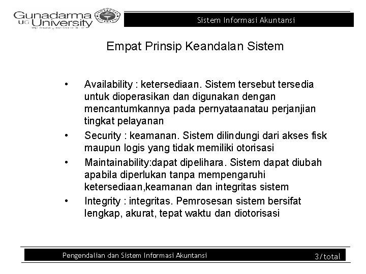 Sistem Informasi Akuntansi Empat Prinsip Keandalan Sistem • • Availability : ketersediaan. Sistem tersebut