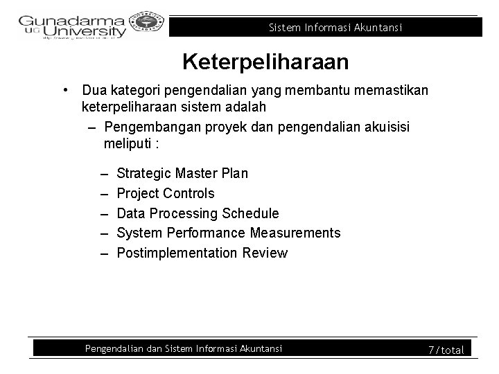 Sistem Informasi Akuntansi Keterpeliharaan • Dua kategori pengendalian yang membantu memastikan keterpeliharaan sistem adalah