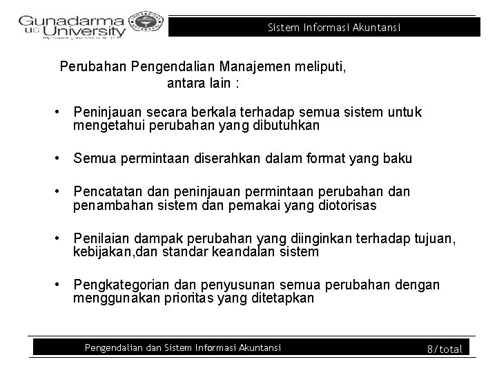 Sistem Informasi Akuntansi Perubahan Pengendalian Manajemen meliputi, antara lain : • Peninjauan secara berkala