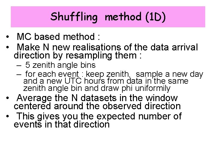 Shuffling method (1 D) • MC based method : • Make N new realisations