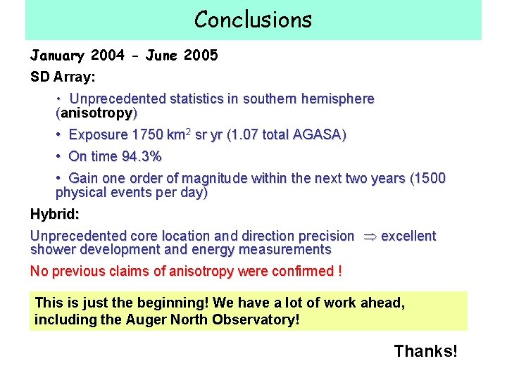 Conclusions January 2004 - June 2005 SD Array: • Unprecedented statistics in southern hemisphere