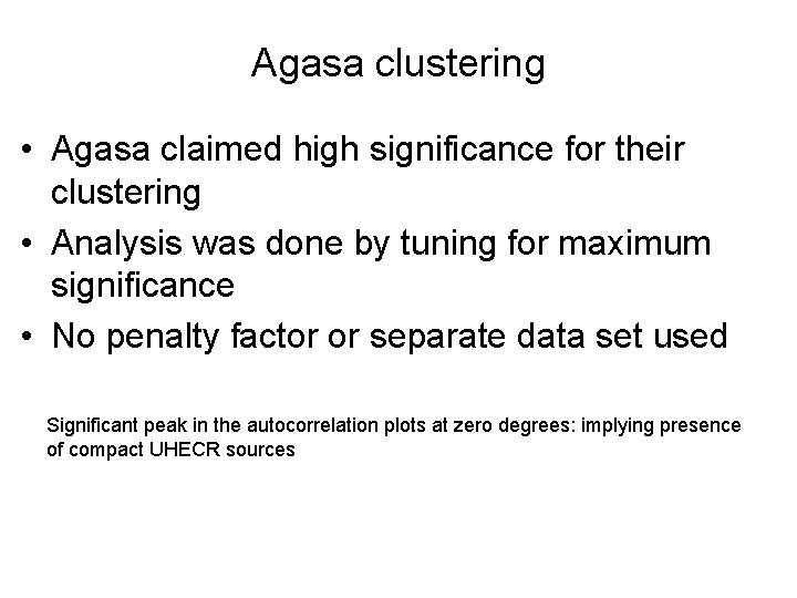 Agasa clustering • Agasa claimed high significance for their clustering • Analysis was done