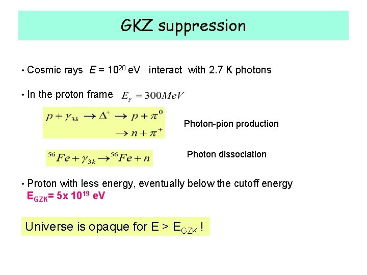 GKZ suppression • Cosmic rays E = 1020 e. V interact with 2. 7
