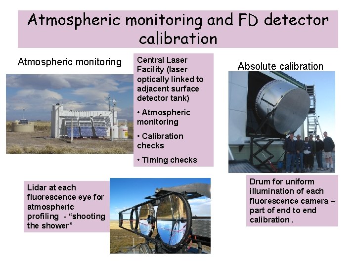 Atmospheric monitoring and FD detector calibration Atmospheric monitoring Central Laser Facility (laser optically linked