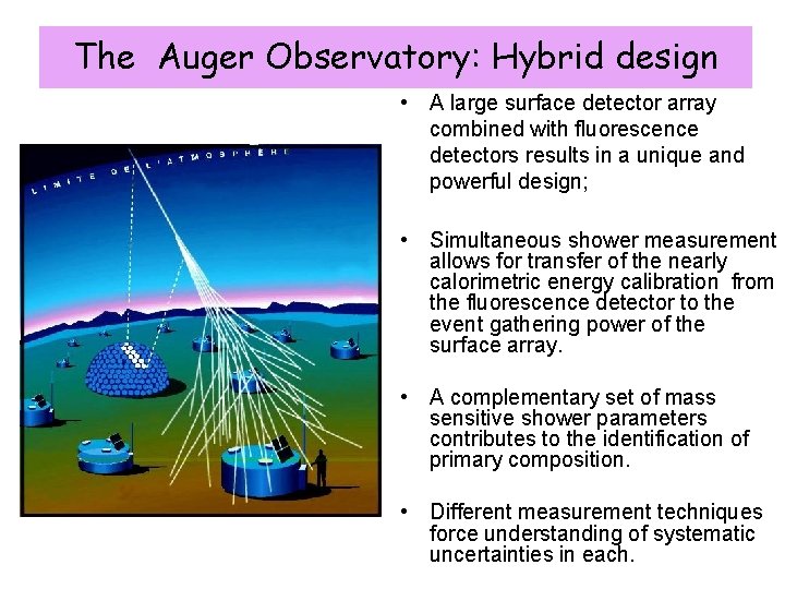 The Auger Observatory: Hybrid design • A large surface detector array combined with fluorescence