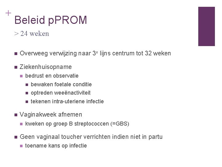 + Beleid p. PROM > 24 weken n Overweeg verwijzing naar 3 e lijns