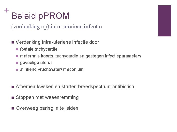 + Beleid p. PROM (verdenking op) intra-uteriene infectie n Verdenking intra-uteriene infectie door n