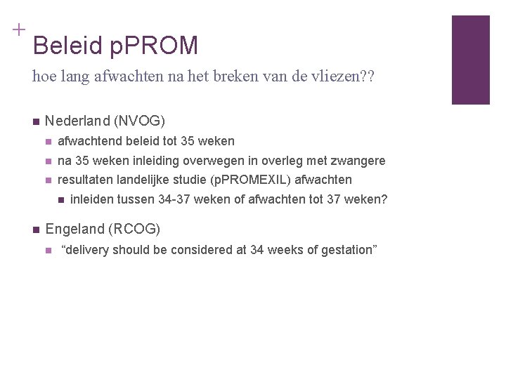 + Beleid p. PROM hoe lang afwachten na het breken van de vliezen? ?