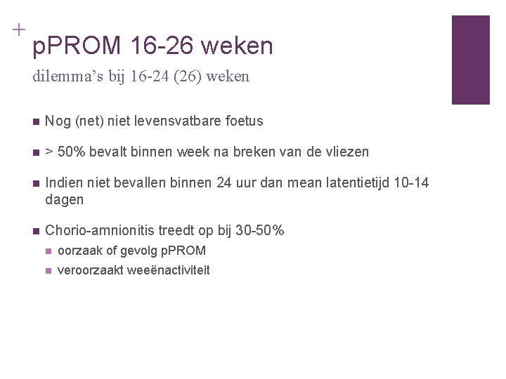 + p. PROM 16 -26 weken dilemma’s bij 16 -24 (26) weken n Nog