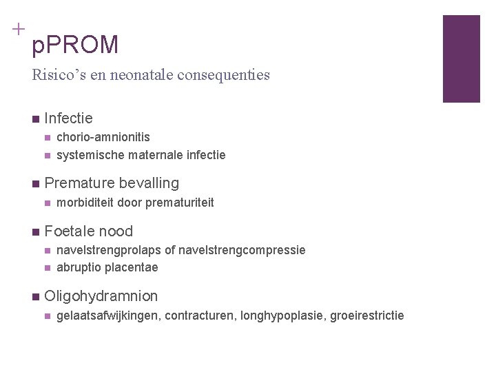 + p. PROM Risico’s en neonatale consequenties n Infectie n n n Premature bevalling