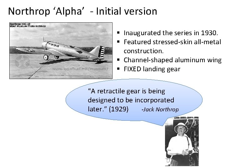 Northrop ‘Alpha’ - Initial version § Inaugurated the series in 1930. § Featured stressed-skin