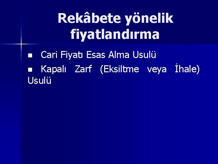 Rekâbete yönelik fiyatlandırma Cari Fiyatı Esas Alma Usulü n Kapalı Zarf (Eksiltme veya İhale)