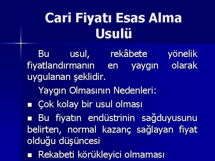 Cari Fiyatı Esas Alma Usulü Bu usul, rekâbete yönelik fiyatlandırmanın en yaygın olarak uygulanan